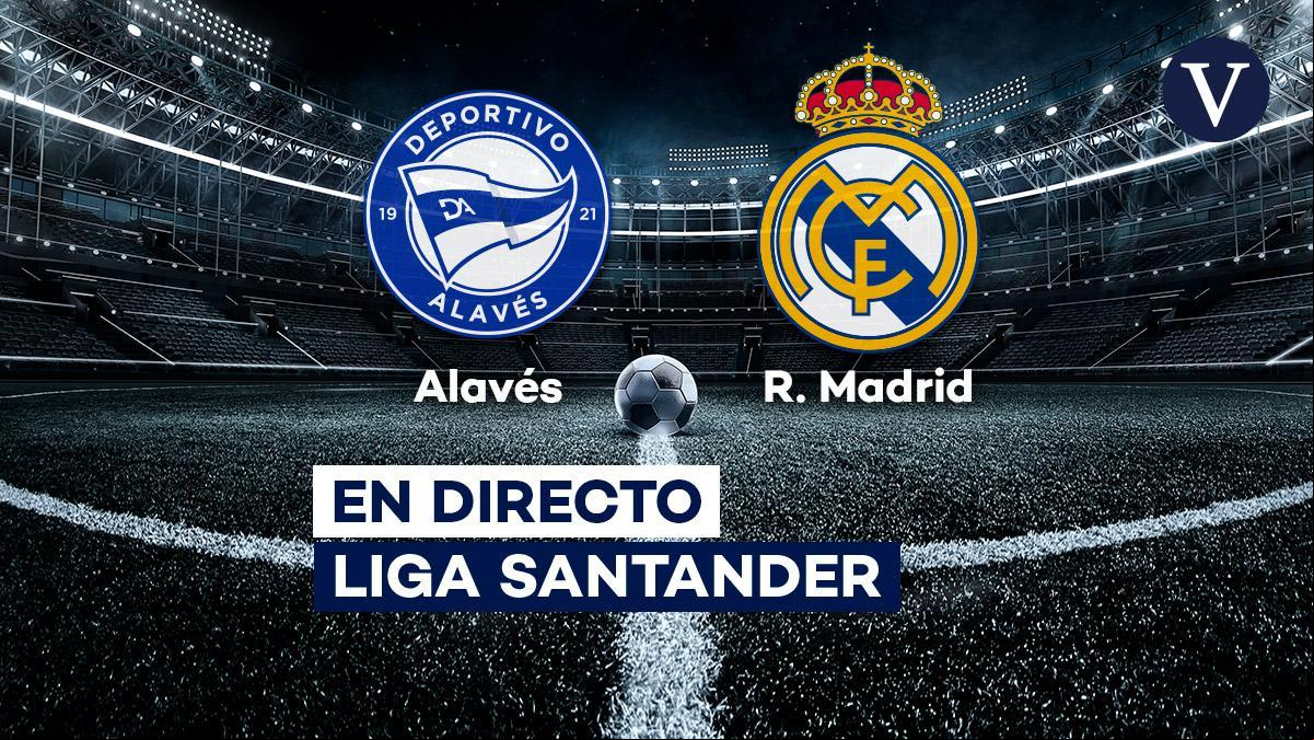 Alavés - Real Madrid | Partido de LaLiga Santander de hoy, en directo: Resumen, goles y resultado