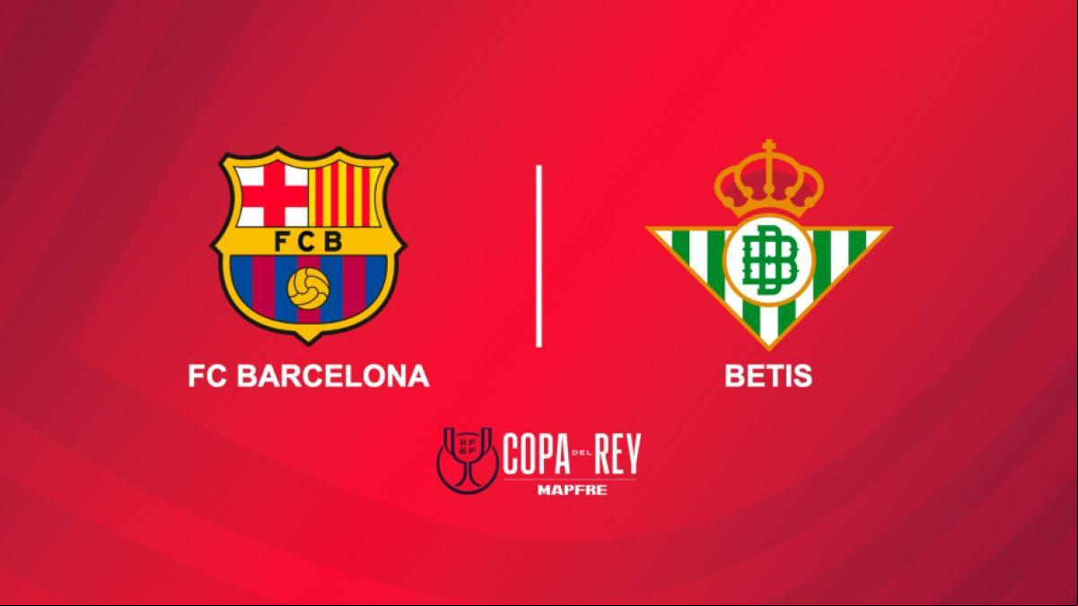 Copa del Rey 2025: dónde ver y horario de los octavos de final FC Barcelona - Real Betis Balompié